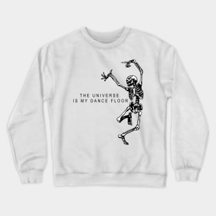 the universe is my dance floor Crewneck Sweatshirt